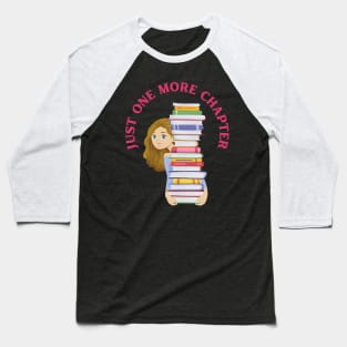 Just one more chapter So many books So little time I Love Books Baseball T-Shirt